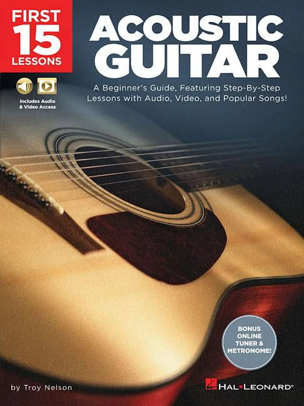 First 15 Lessons - Acoustic Guitar: a Beginner'S Guide, Featuring Step-By-Step Lessons with Audio, Video, and Popular Songs